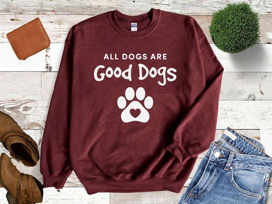 All Dogs Are Good Dogs Crew Neck Sweatshirt - Ruff & Rustic