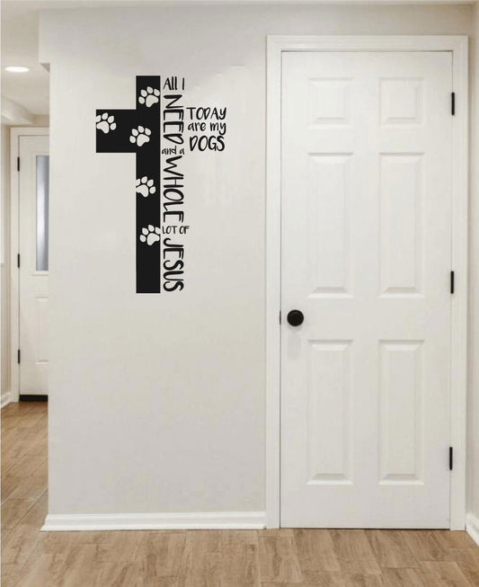 All I Need Are My Dogs Ans a Whole Lot of Jesus Cross Vinyl Home Decor Wall Decal - Black